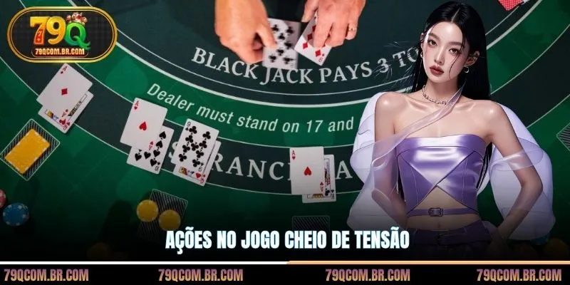 Ações no jogo cheio de tensão