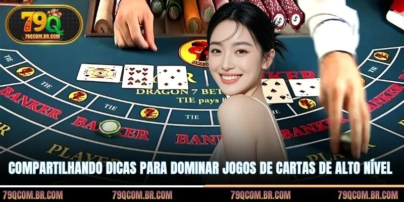 Compartilhando dicas para dominar jogos de cartas de alto nível