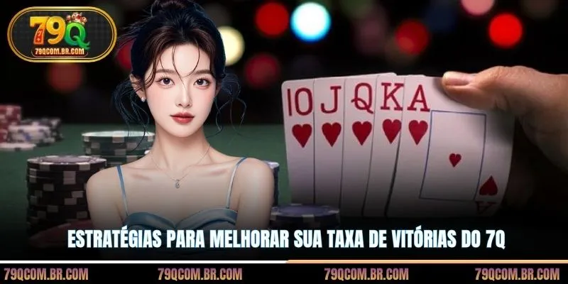 Estratégias para melhorar sua taxa de vitórias do 7Q