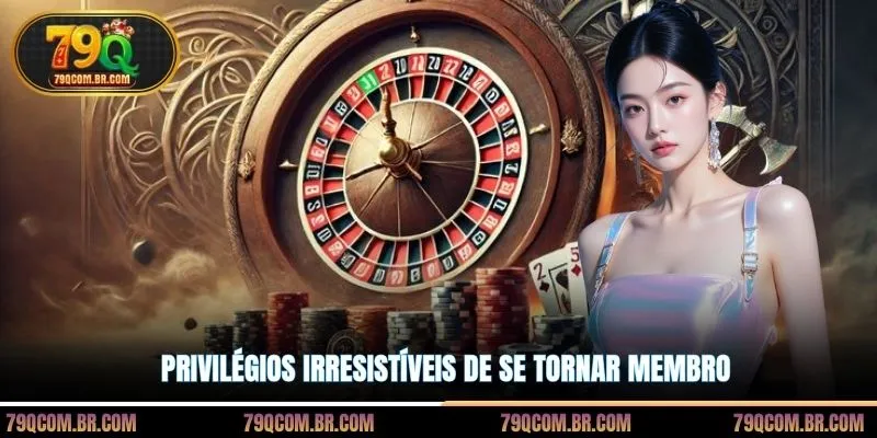 Privilégios irresistíveis de se tornar membro